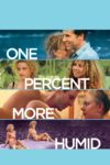 Plakat von "One Percent More Humid"