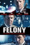 Plakat von "Felony - Ein Moment kann alles verändern"