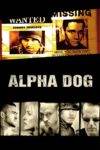 Plakat von "Alpha Dog - Tödliche Freundschaften"