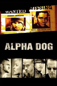 Plakat von "Alpha Dog - Tödliche Freundschaften"