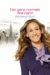 Plakat von "Der ganz normale Wahnsinn - Working Mum"