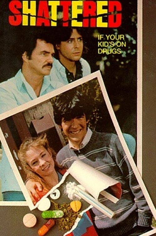 Plakat von "Shattered: If Your Kid's on Drugs"