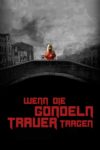 Plakat von "Wenn die Gondeln Trauer tragen"