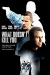 Plakat von "What Doesn't Kill You"