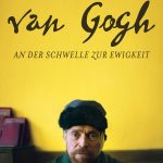 Plakat von "Van Gogh - An der Schwelle zur Ewigkeit"